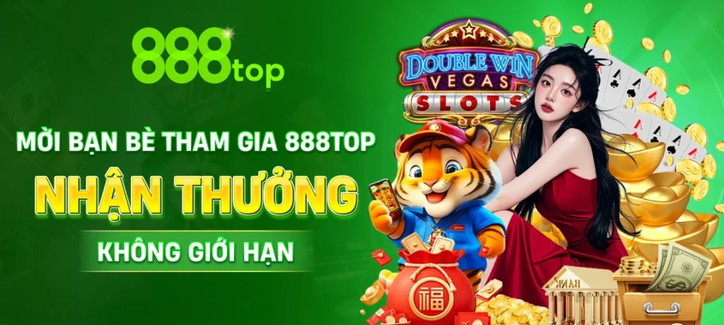 Mời bạn bè tham gia 888Top nhận thưởng không giới hạn